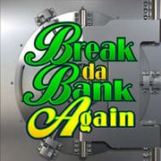 Break the bank again